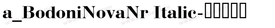 a_BodoniNovaNr Italic字体转换